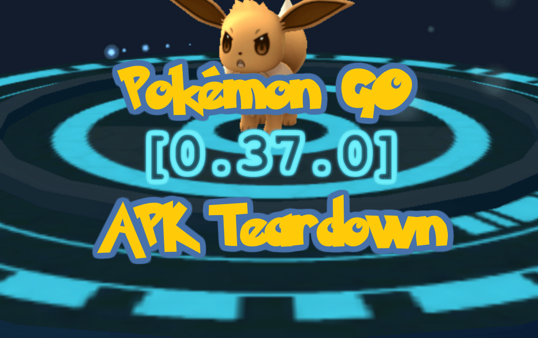Pokémon GO APK Teardown [0.37.0] Fev Games