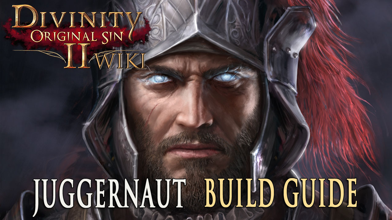 Divinity Original Sin 2 Builds Juggernaut Fextralife
