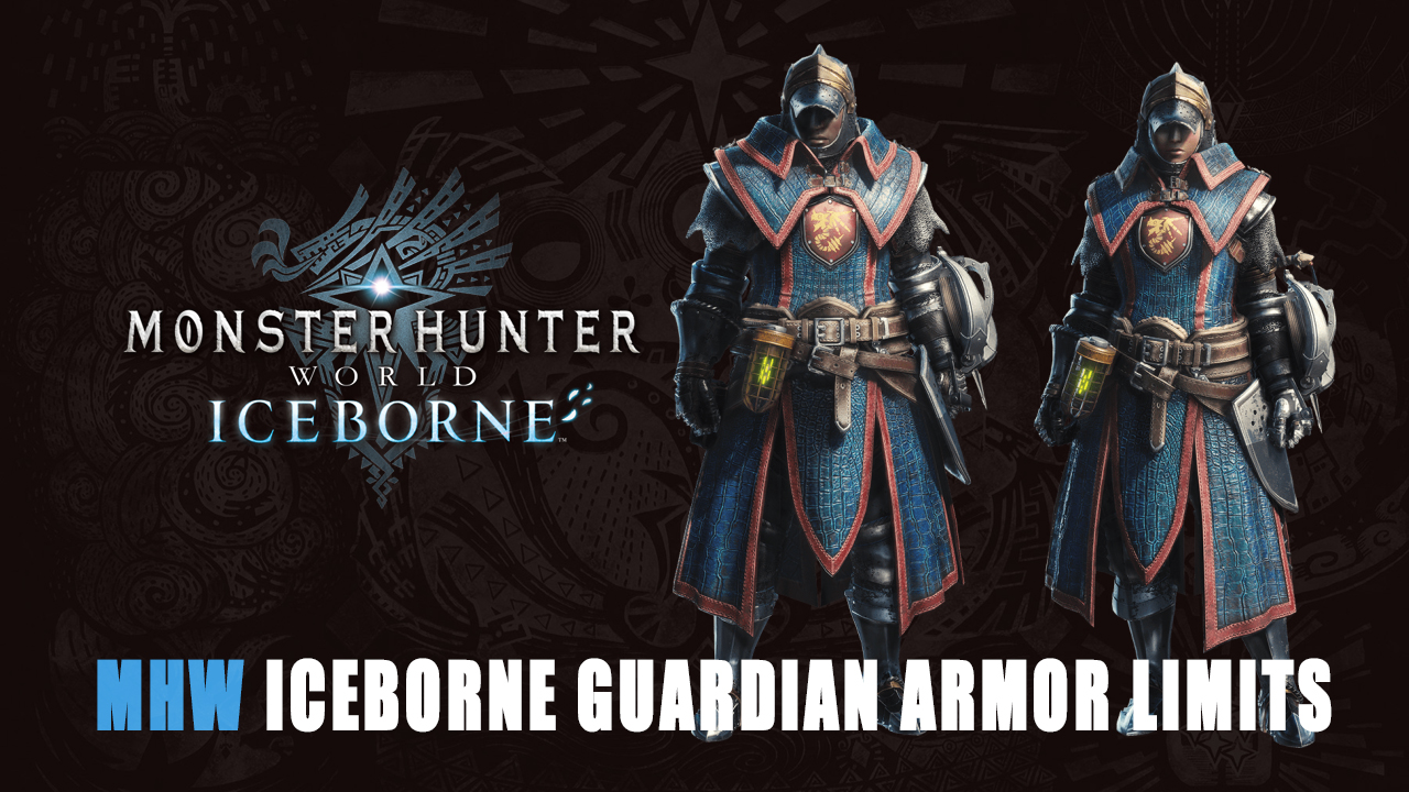Monster Hunter World Iceborne Guardian Armor Limits Fextralife