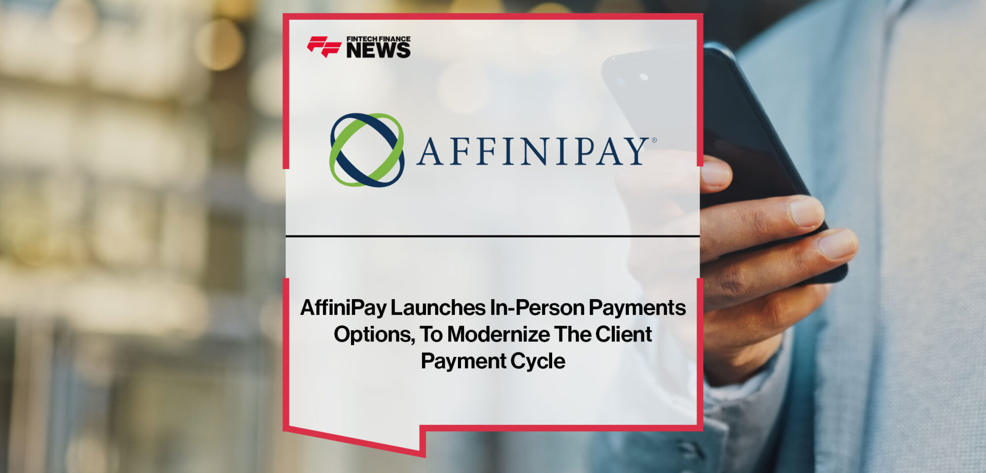 AffiniPay Launches InPerson Payments Options, To Modernize The Client