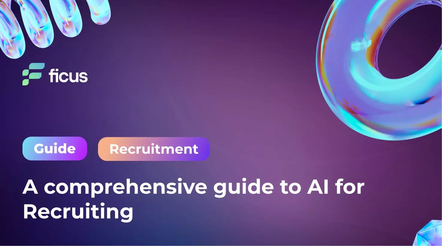 A comprehensive guide to AI for Recruiting Ficus Technologies