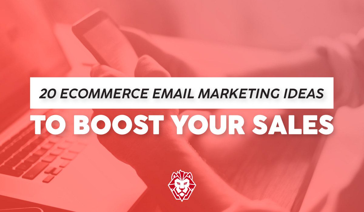20 Email Marketing Ideas to Boost Your Sales