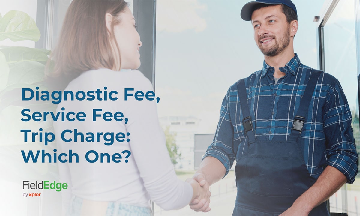 Diagnostic Fee, Service Fee, Trip Charge Which One? FieldEdge
