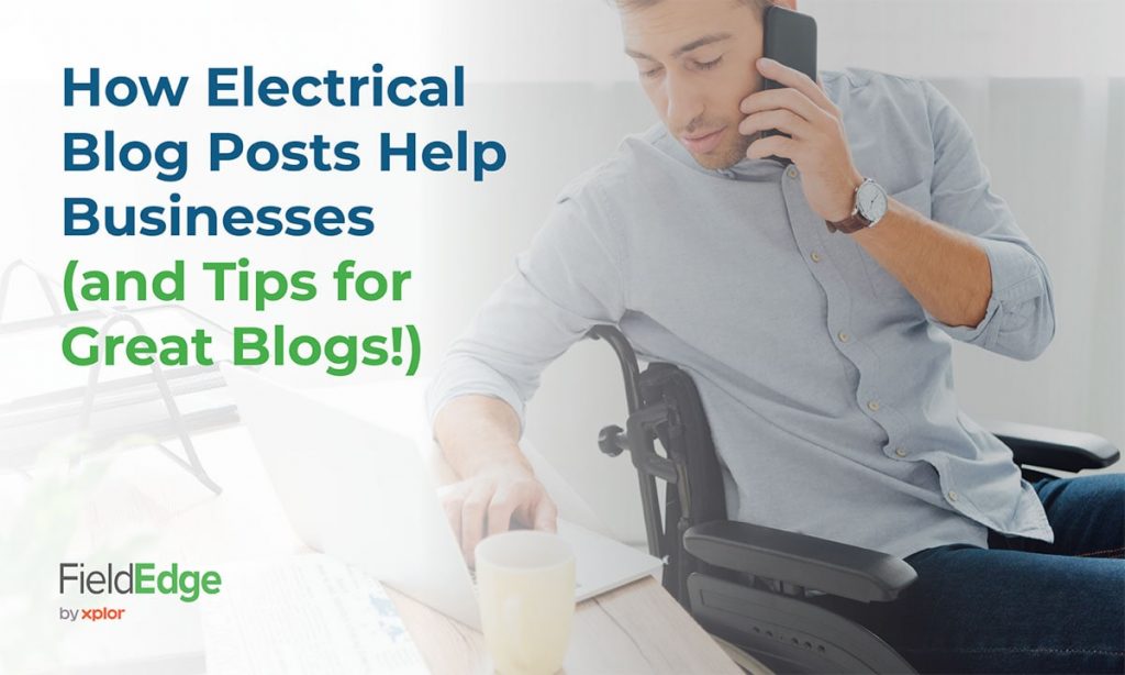 How Electrical Blog Posts help Businesses (and Tips for Great Blogs