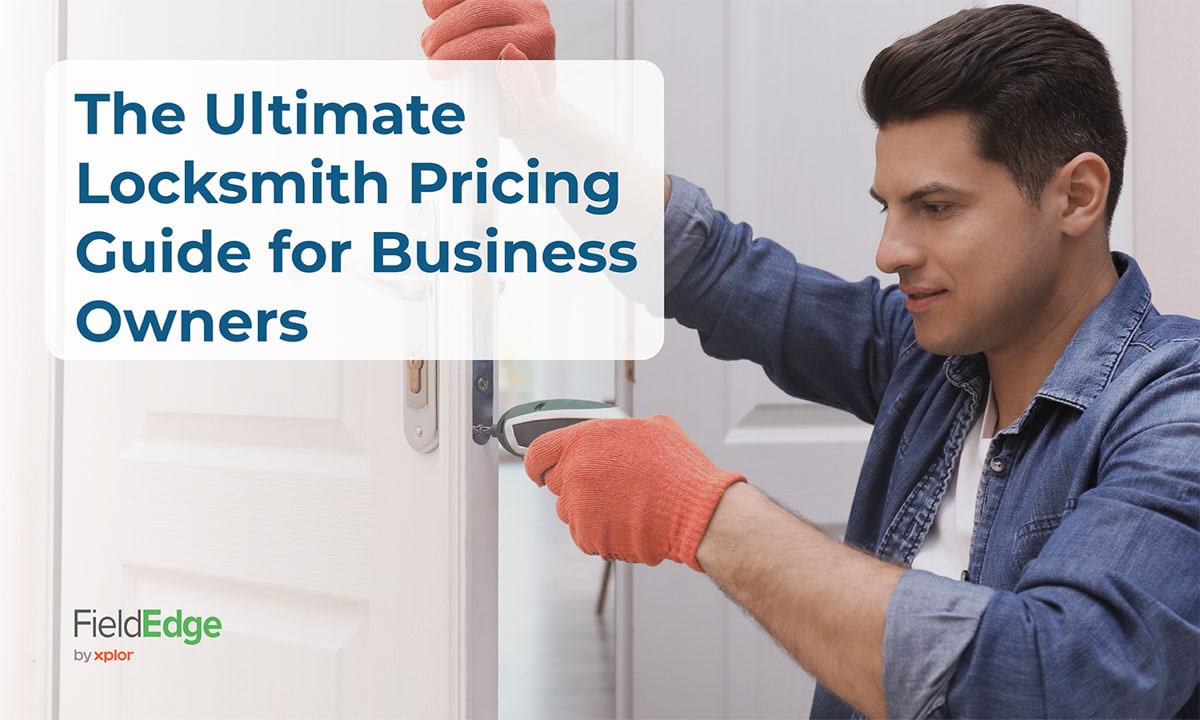 The Ultimate Locksmith Pricing Guide for Business Owners FieldEdge
