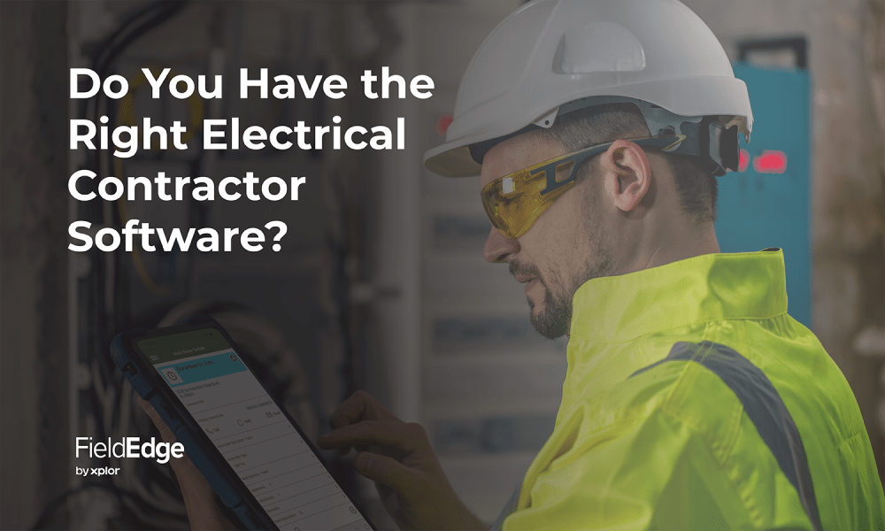 Do You Have the Right Electrical Contractor Software? FieldEdge