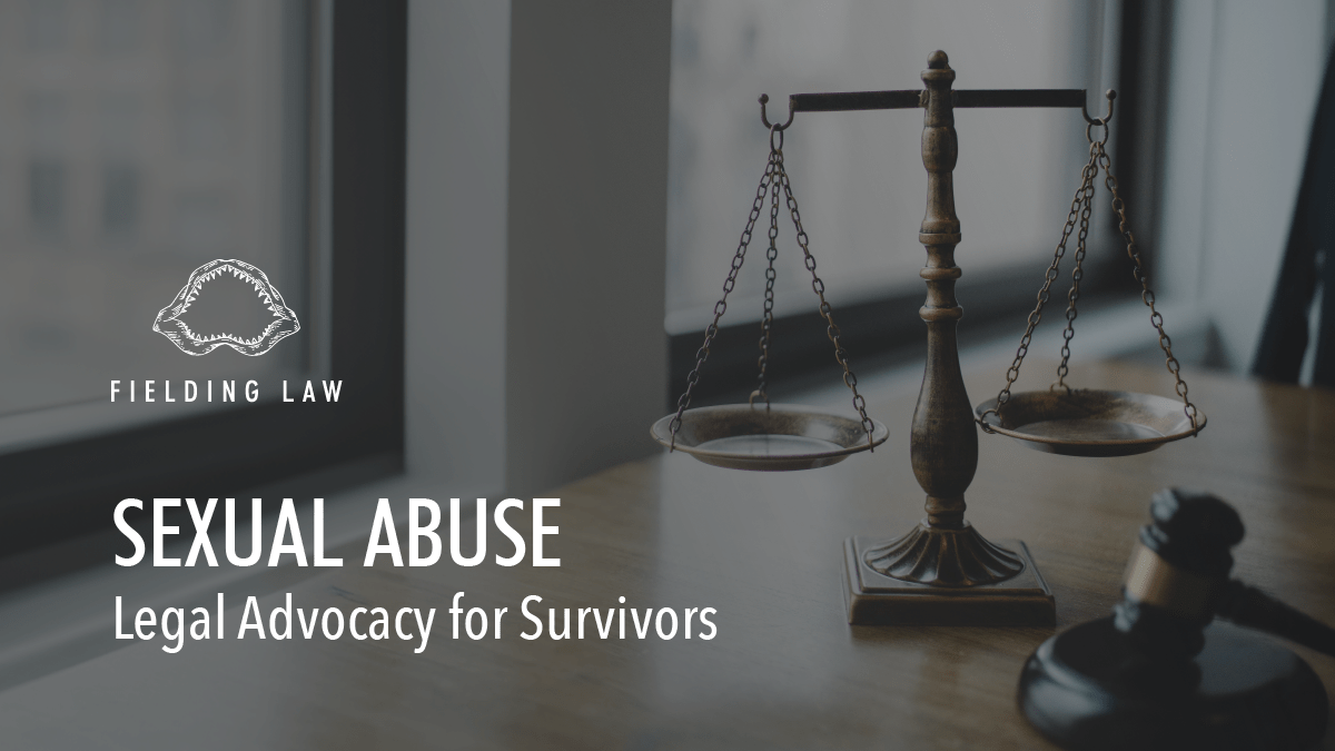 Sexual Abuse Fielding Law Firm • Serving California and Arizona