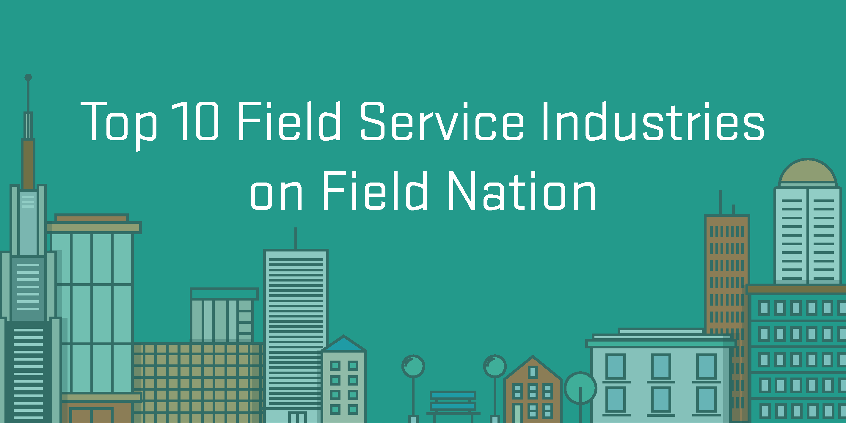 Top 10 Field Service Industries on Field Nation