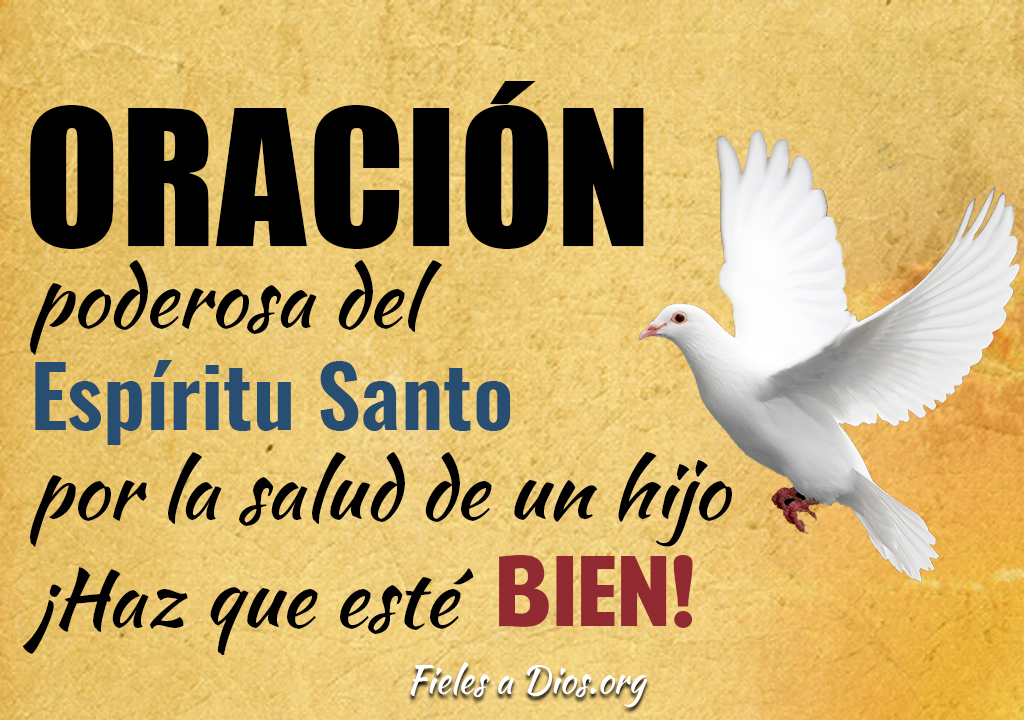 Oración Poderosa del Espíritu Santo por la Salud de un Hijo. ¡Haz que