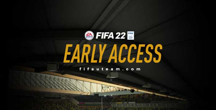 FIFA 22 Early Access Details about How to Play It First
