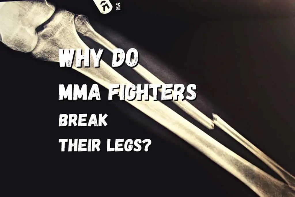 Why Do MMA Fighters Break Their Legs? Can it be prevented? Fighting
