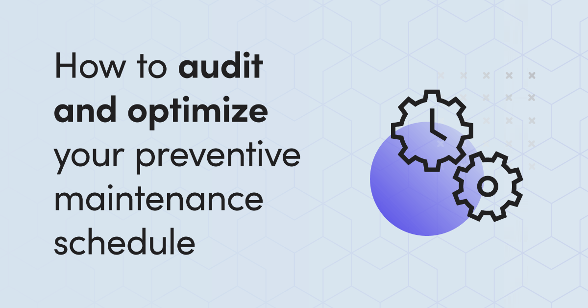 Guide To Optimizing Your PMs & Equipment Maintenance Program
