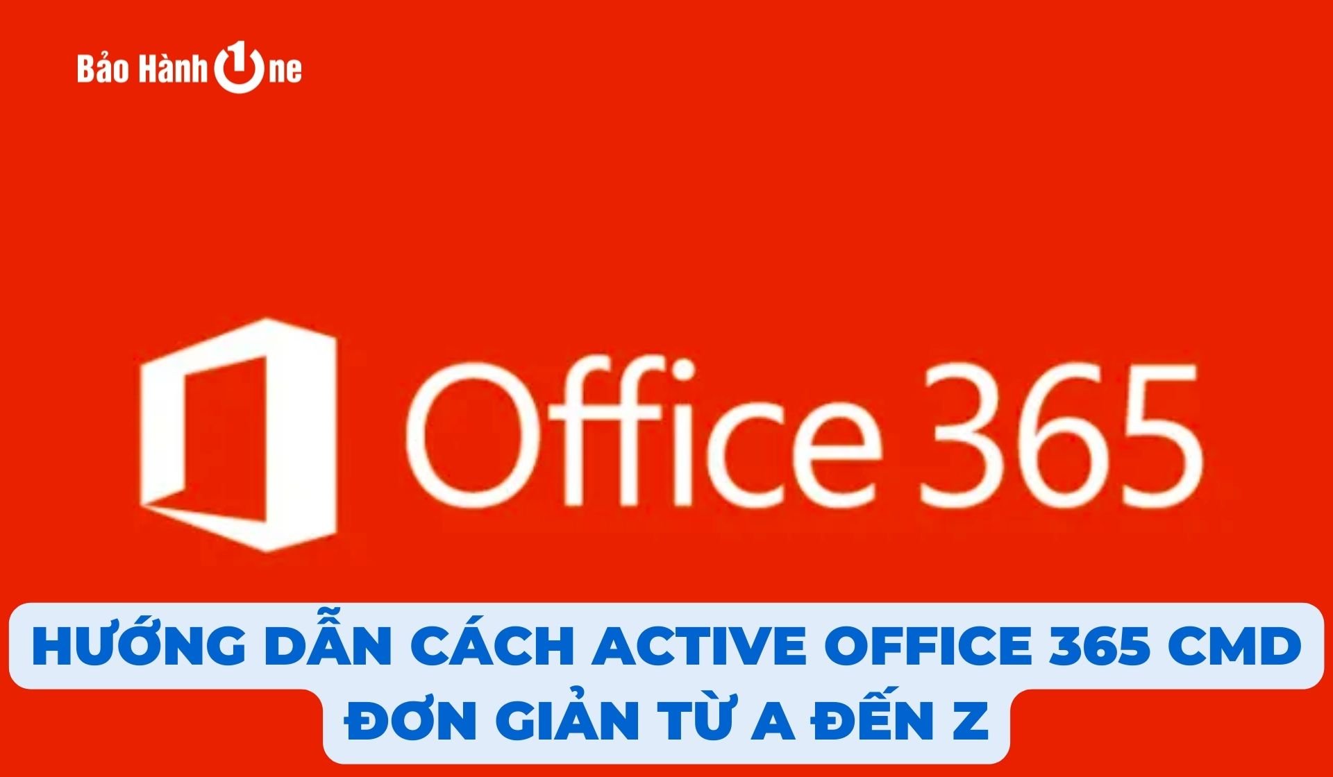 Hướng Dẫn Cách Active Office 365 Cmd Đơn Giản Từ A Đến Z