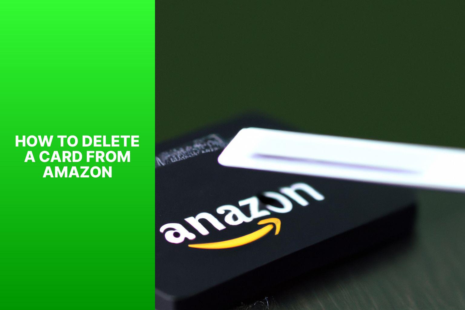 Learn How to Delete a Card from Amazon for HassleFree Shopping Go Live Again