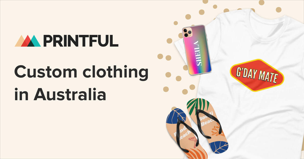 Custom Clothing in Australia—Design and Sell Online Printful