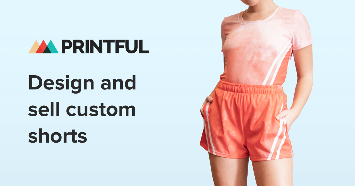 Custom Shorts—Design & Sell Online Printful