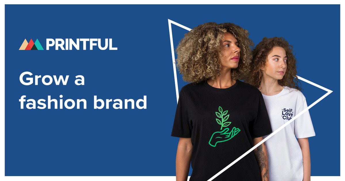 Grow a Fashion Brand in 2021 Printful