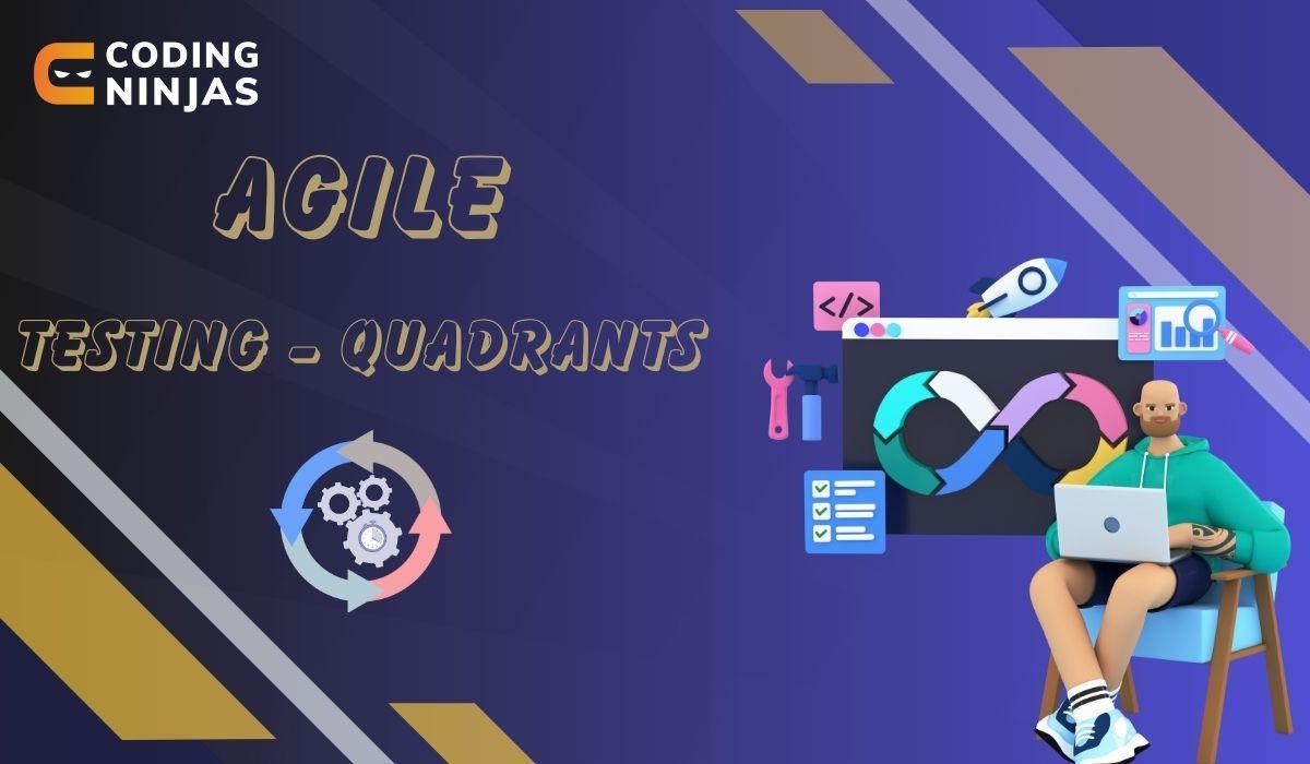 Agile Testing Quadrants Coding Ninjas