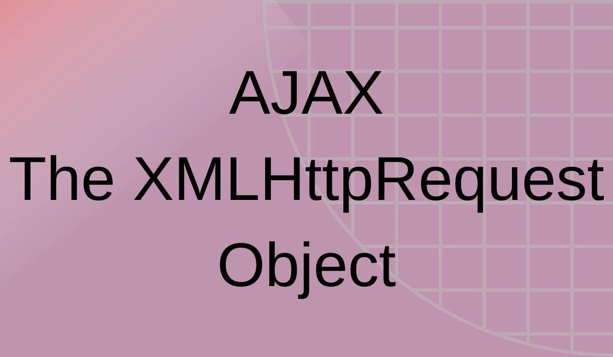 AJAX The XMLHttpRequest Object Coding Ninjas