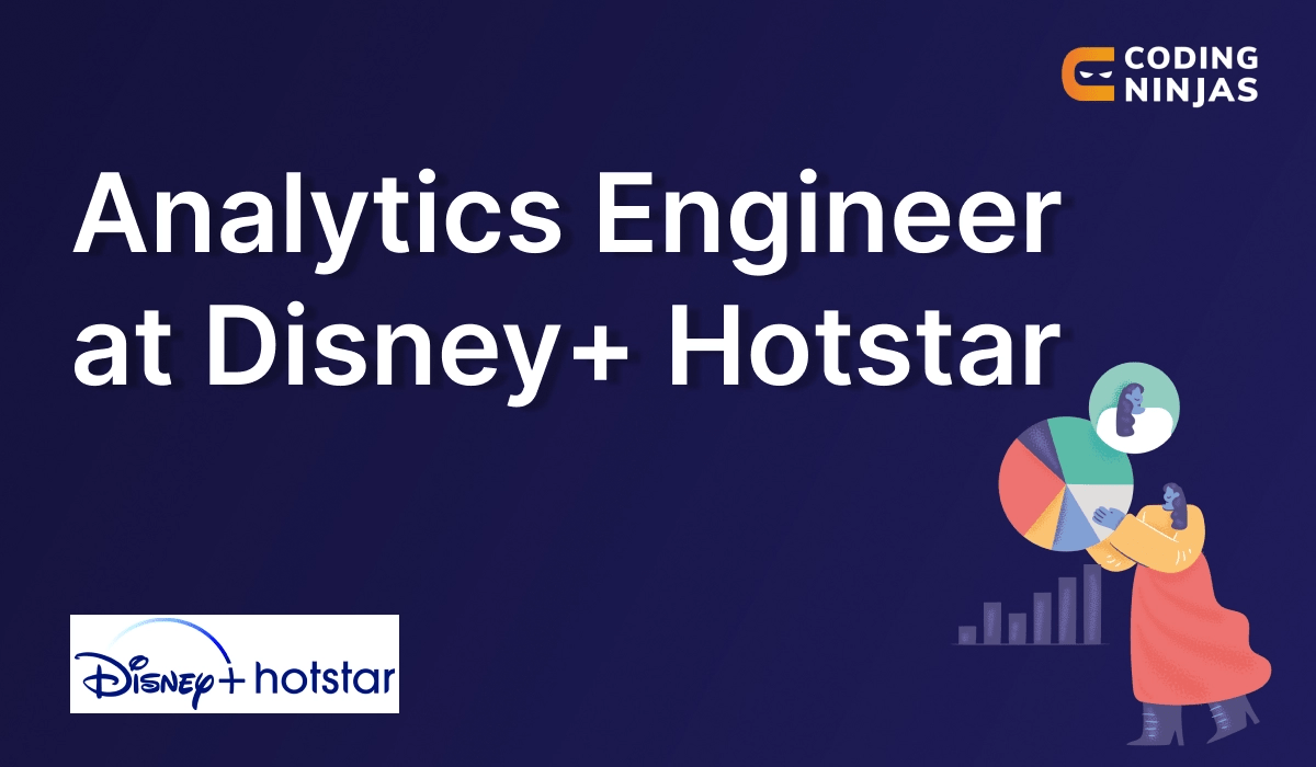 Analytics engineer at Disney+ Hotstar Coding Ninjas