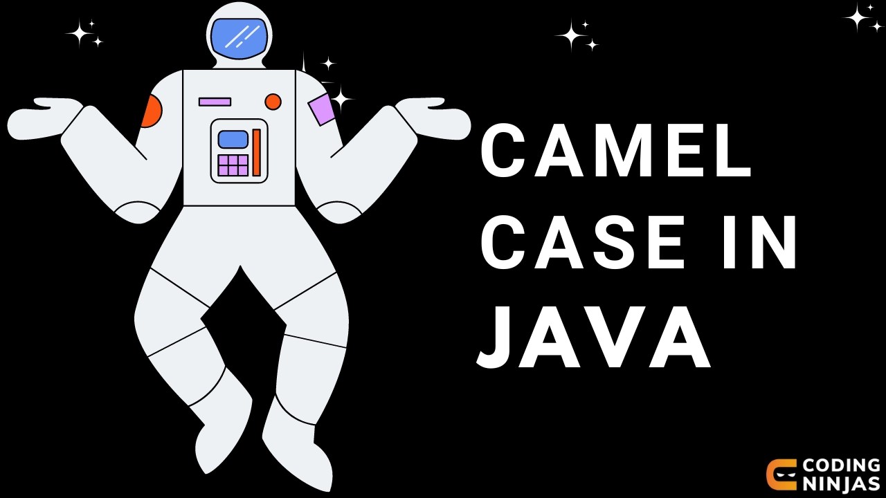 Camel Case in Java Coding Ninjas