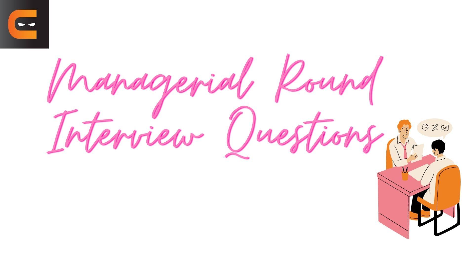 Top 30 Managerial Round Interview Questions and Answers 2024 Coding