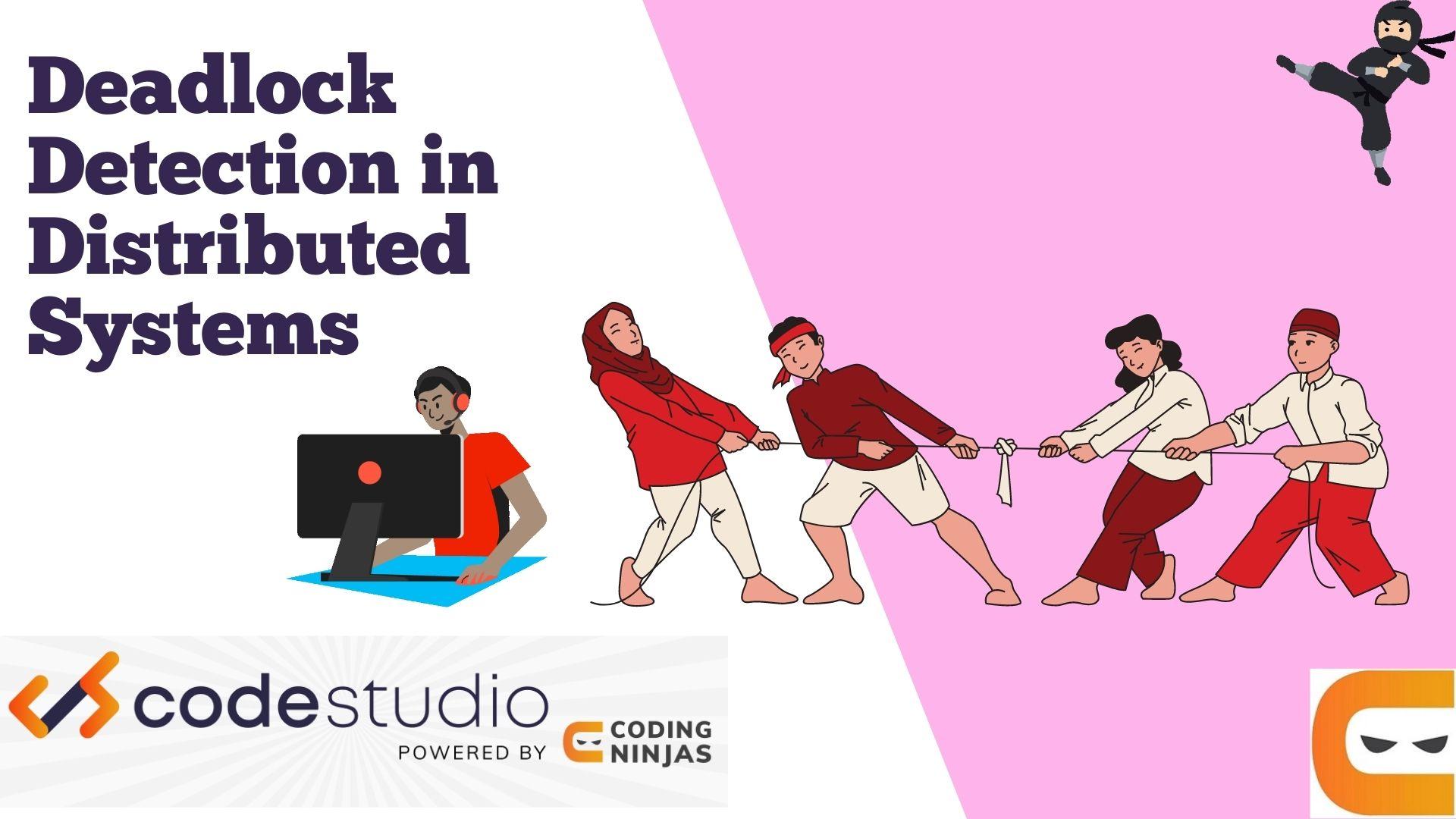 Deadlock Detection in Distributed Systems Coding Ninjas