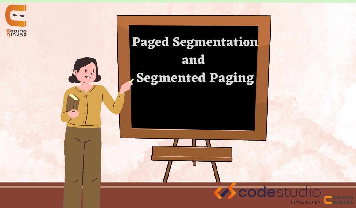 Paged Segmentation and Segmented Paging Coding Ninjas