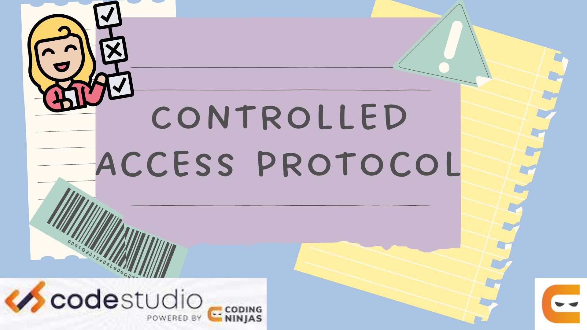 Controlled Access Protocol Coding Ninjas