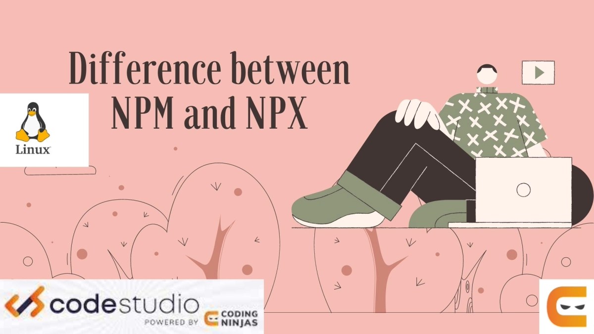 Difference between NPM and NPX Coding Ninjas