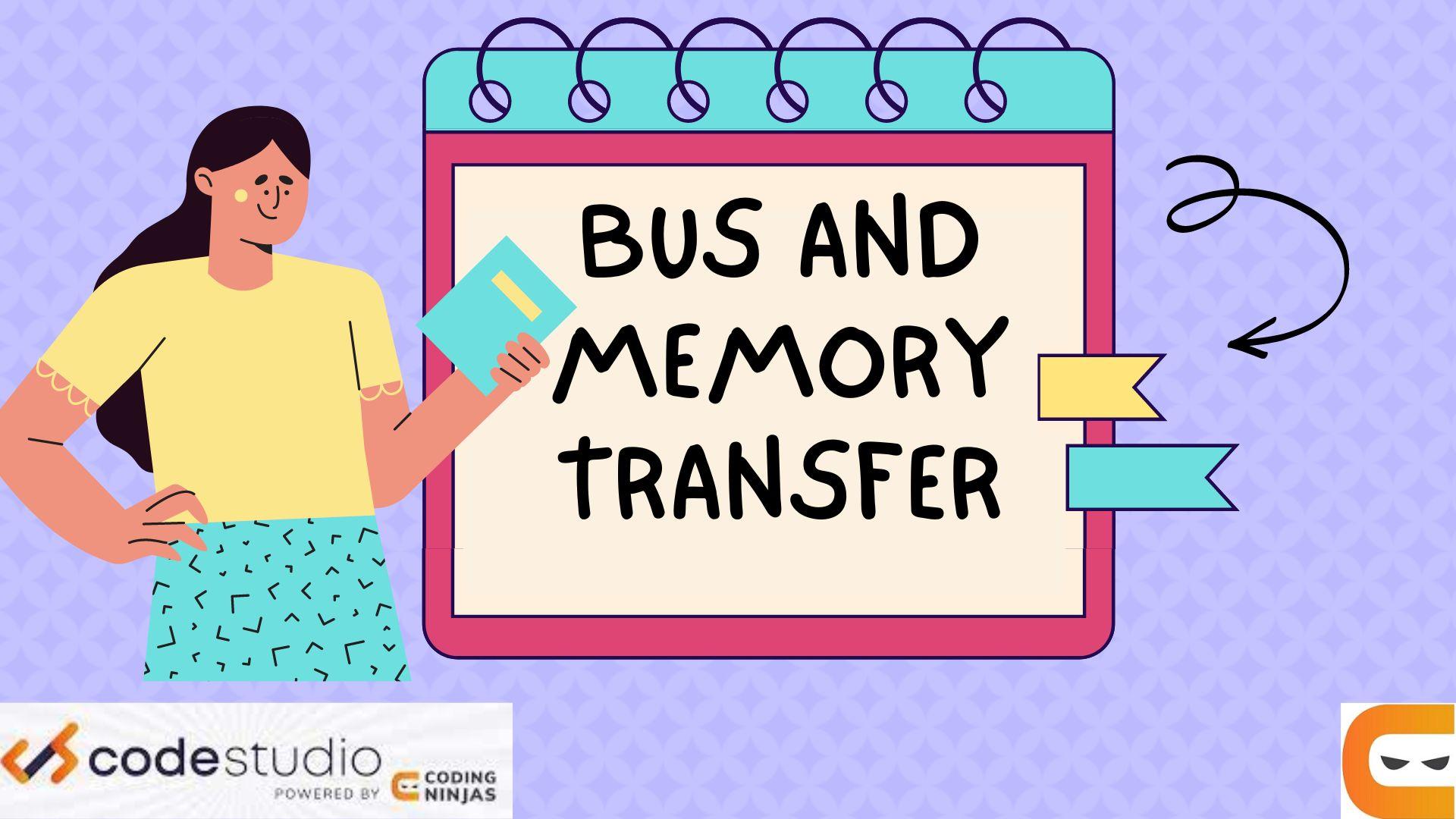 Bus and Memory Transfer Coding Ninjas
