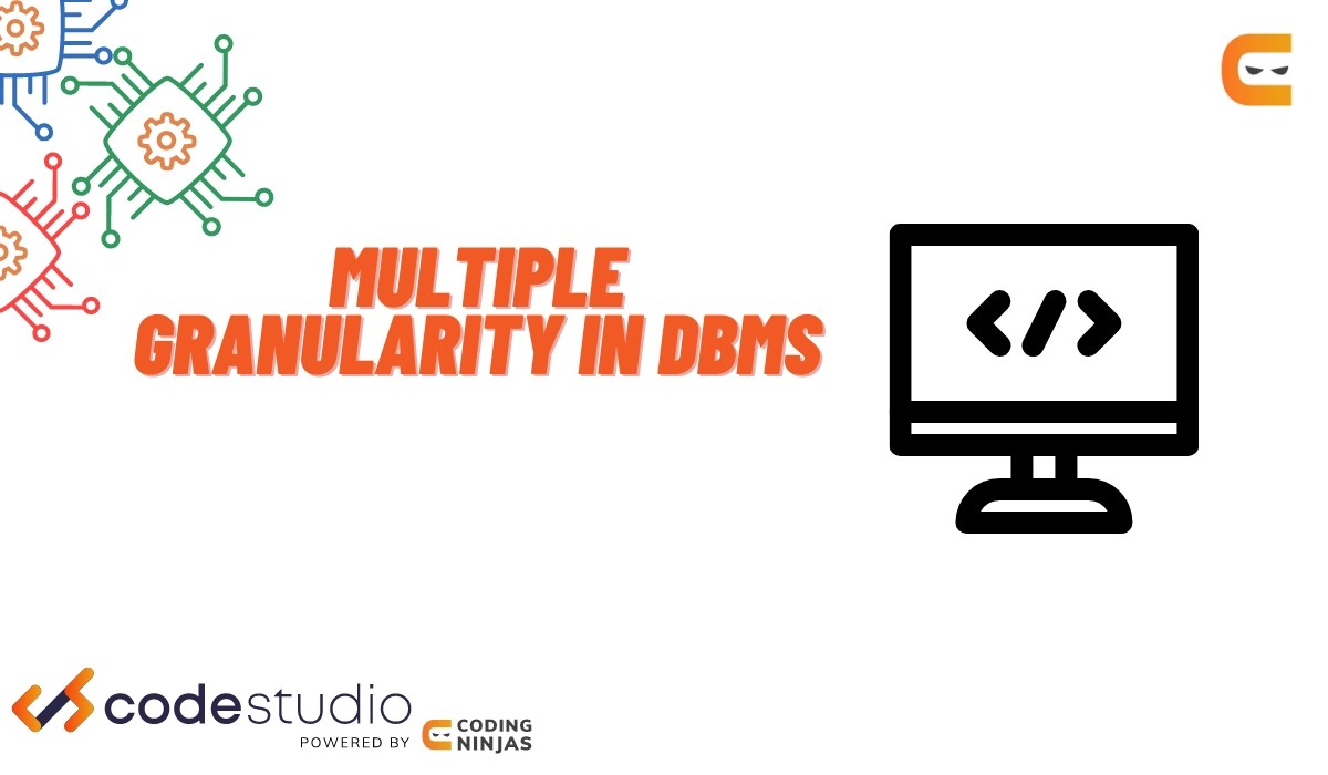 Multiple Granularity in DBMS Coding Ninjas