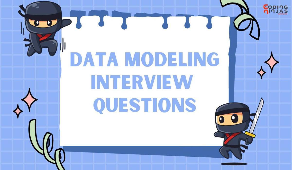 Top Data Modeling Interview Questions in 2023 Coding Ninjas