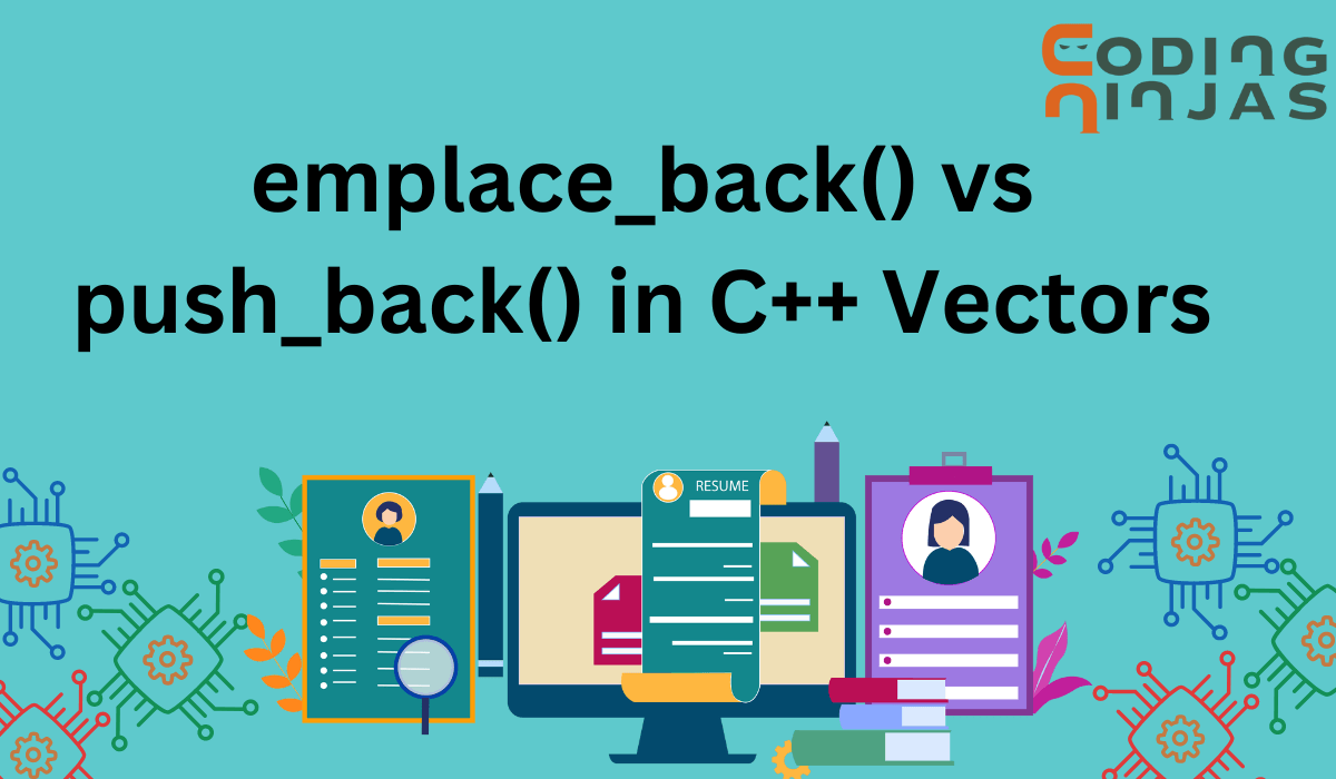 emplace_back() vs push_back() in C++ Vectors Coding Ninjas