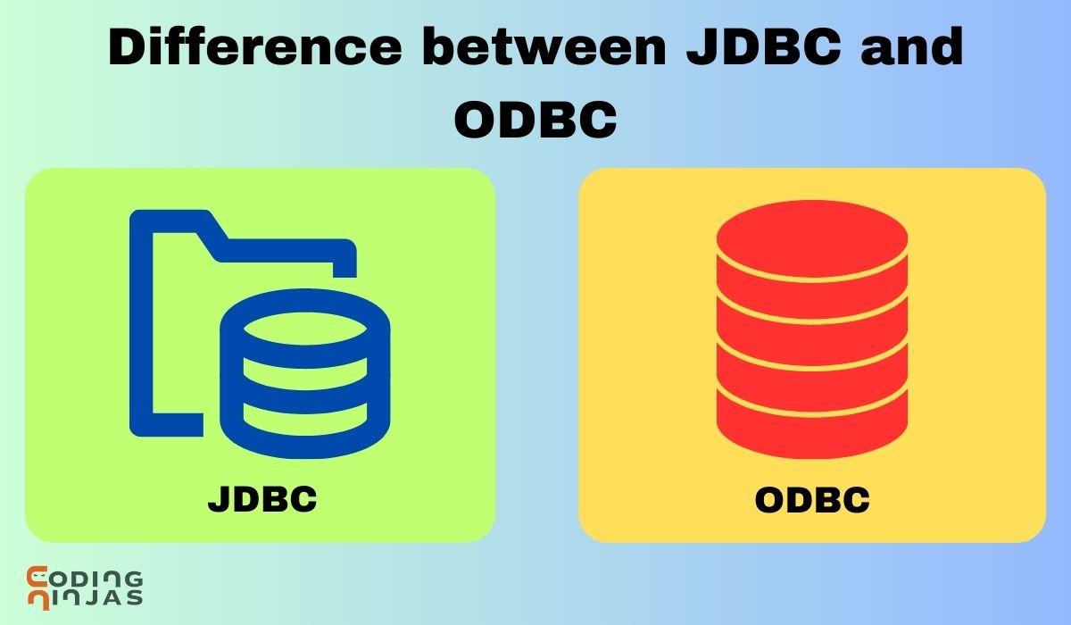Difference Between JDBC and ODBC Coding Ninjas