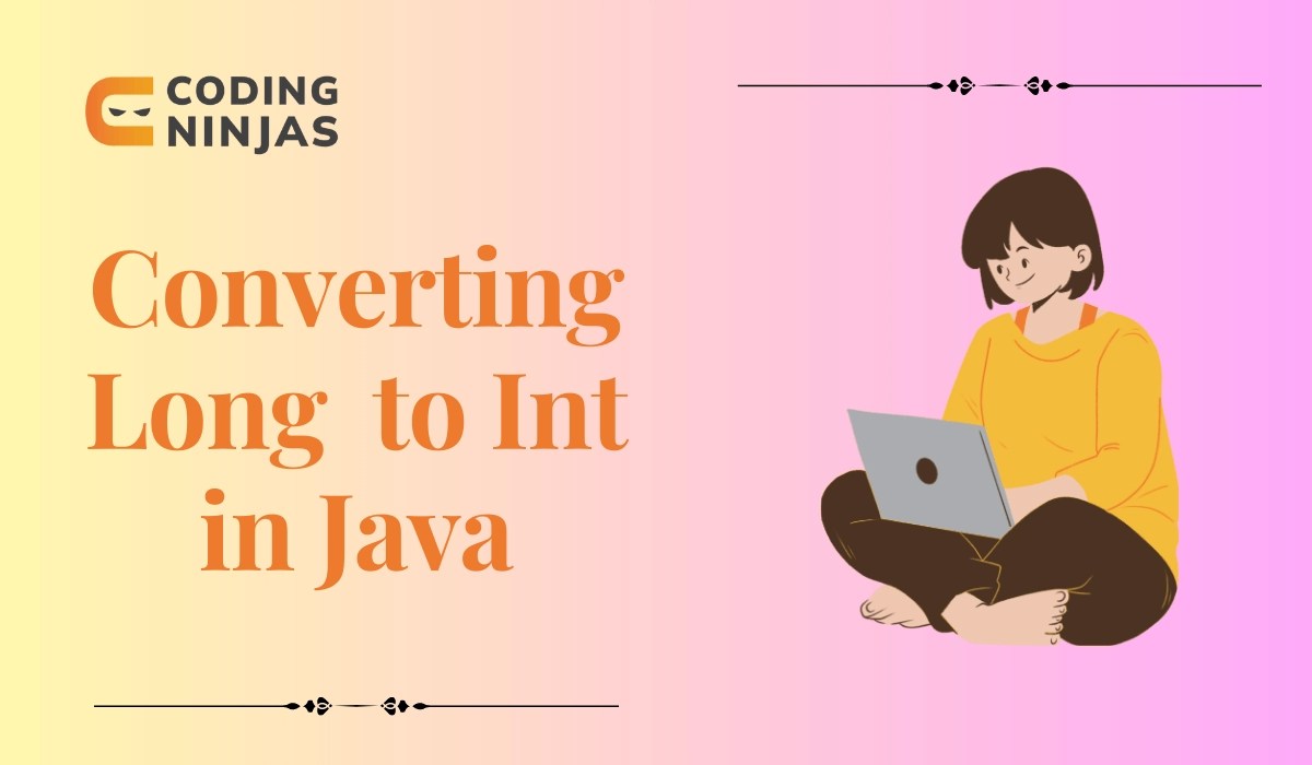 long to int java Naukri Code 360