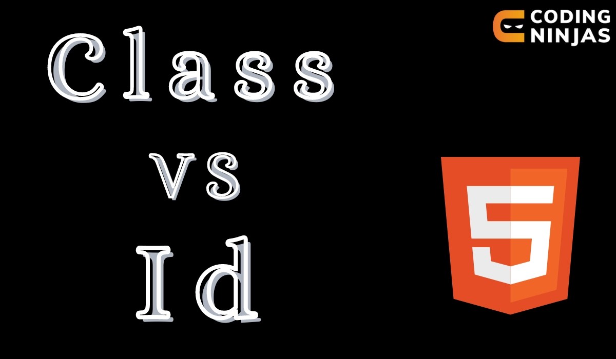 Difference between Class and Id in HTML Coding Ninjas