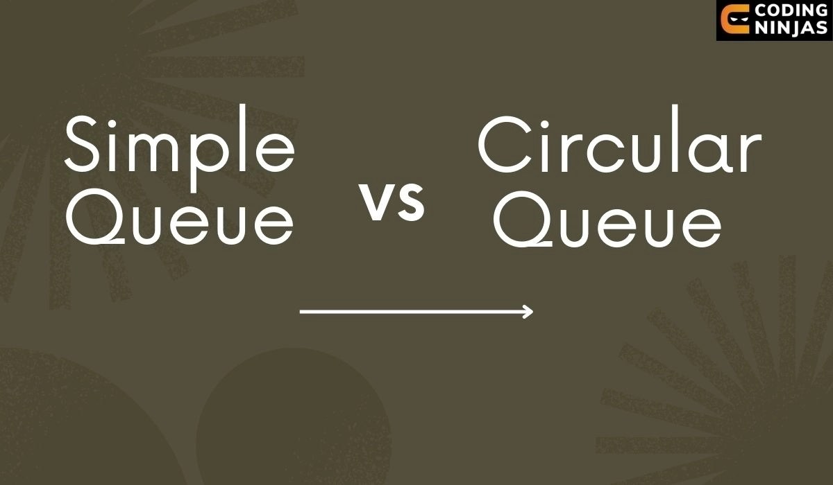 What is the Difference Between Simple Queue and Circular Queue