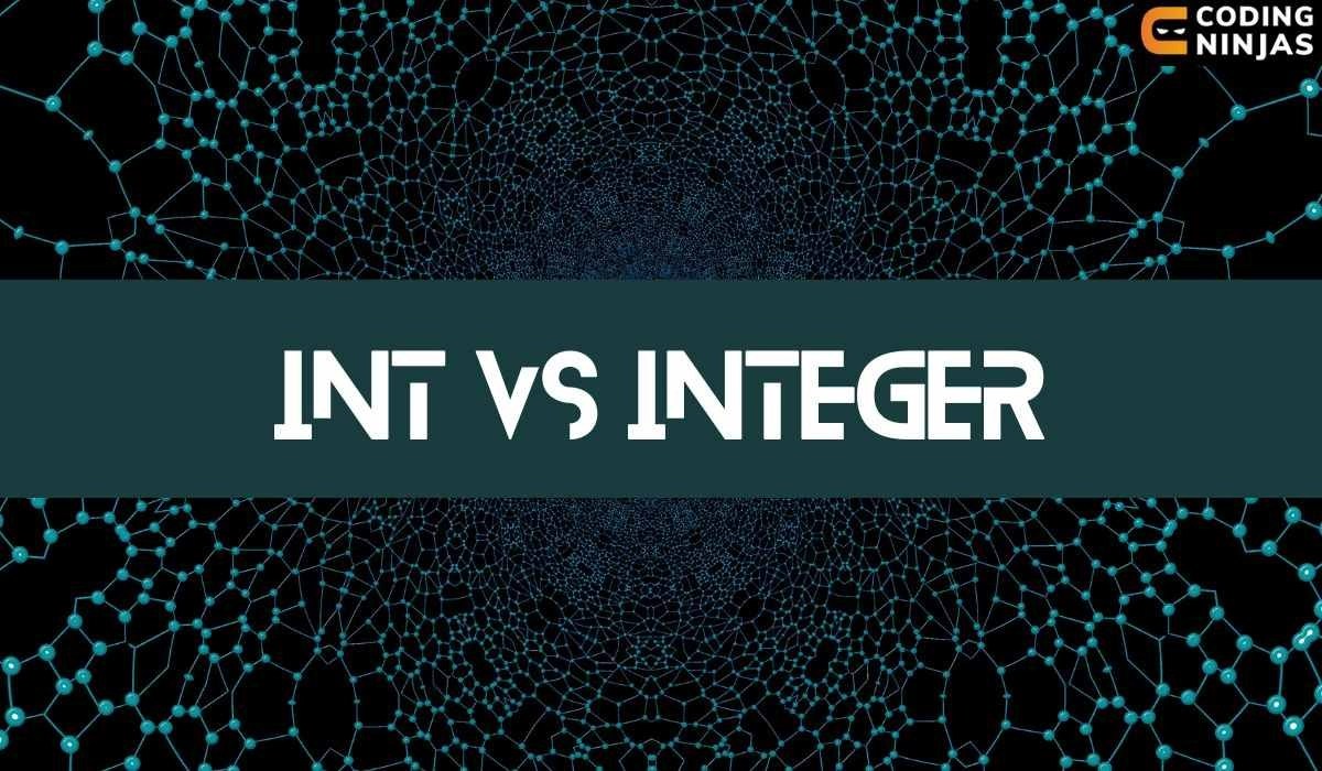 Difference Between Int and Integer in Java Coding Ninjas