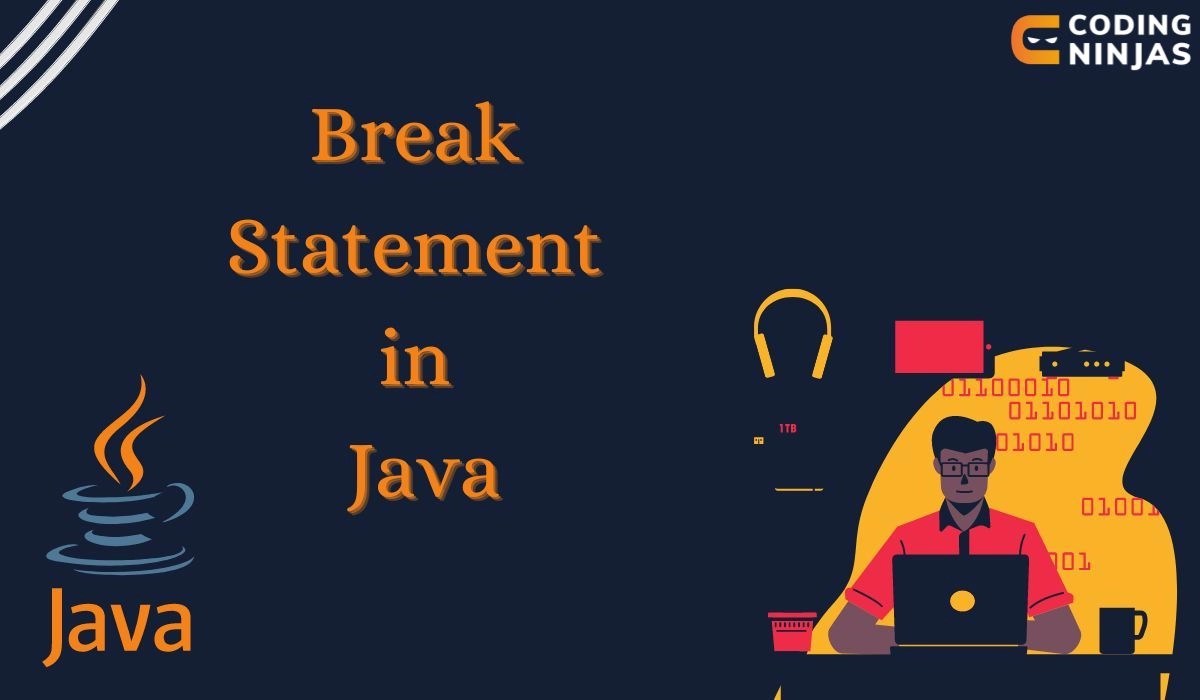Break Statement in Java Coding Ninjas