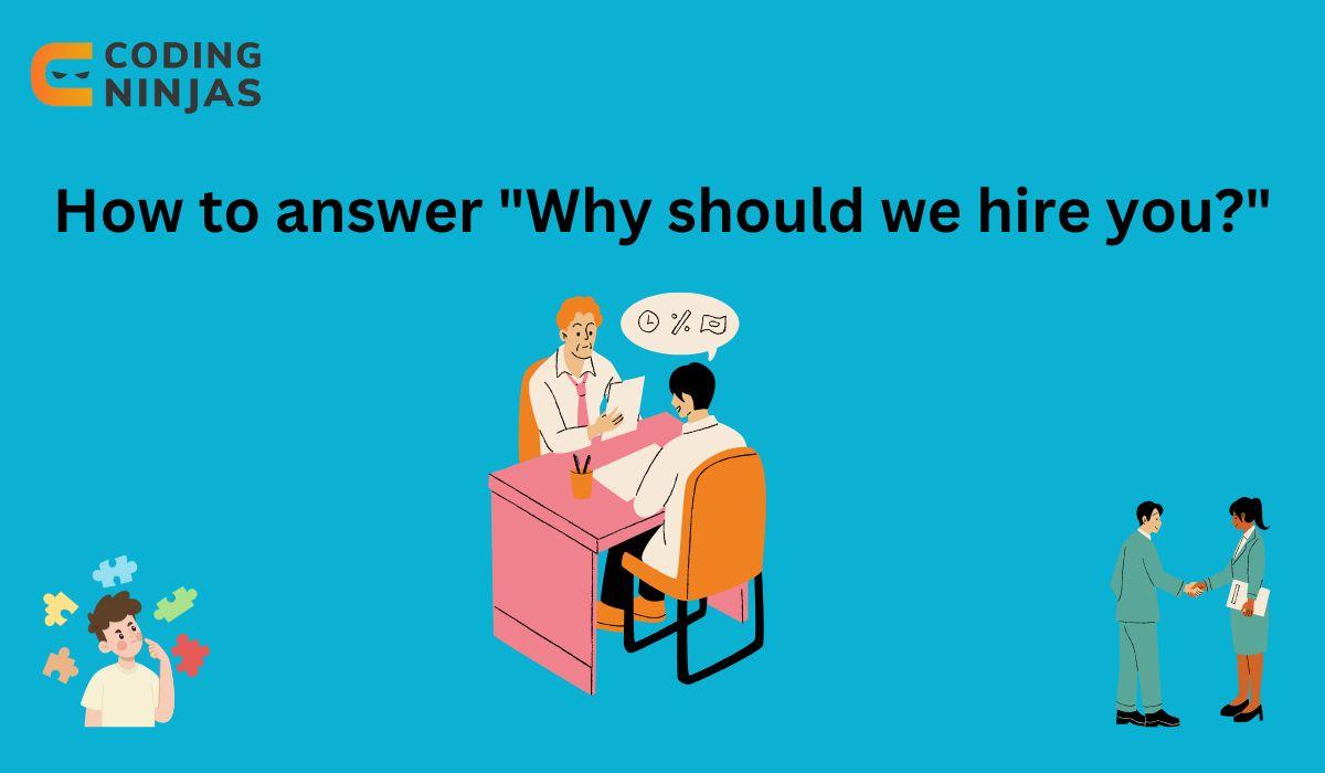 How to Answer 'Why Should We Hire You'? Naukri Code 360