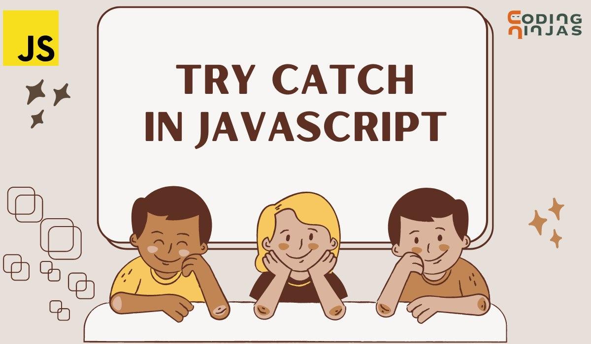 Try Catch in Javascript Naukri Code 360