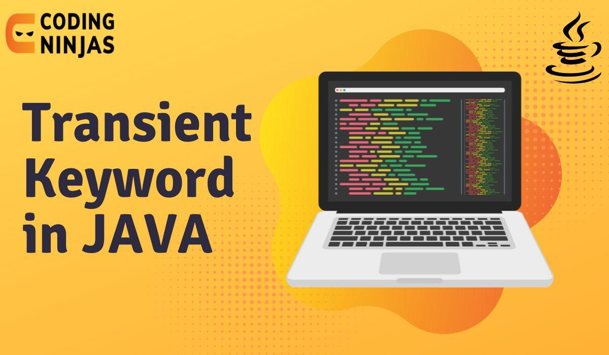 Transient Keyword in JAVA Naukri Code 360