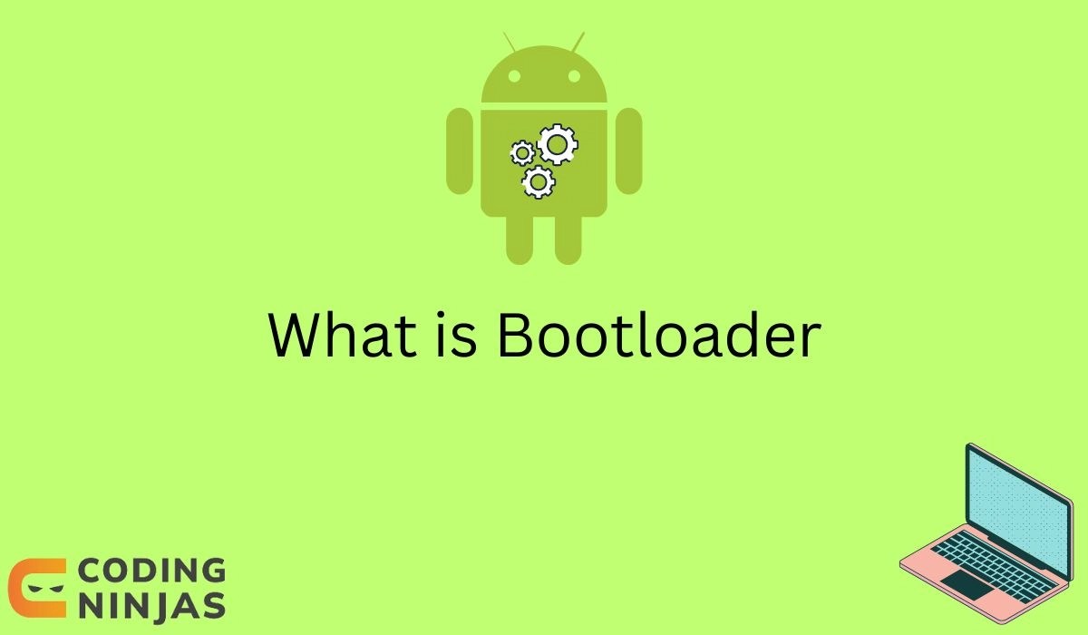 What is Bootloader Coding Ninjas