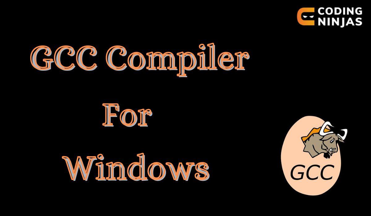 How to Install gcc compiler for windows Coding Ninjas
