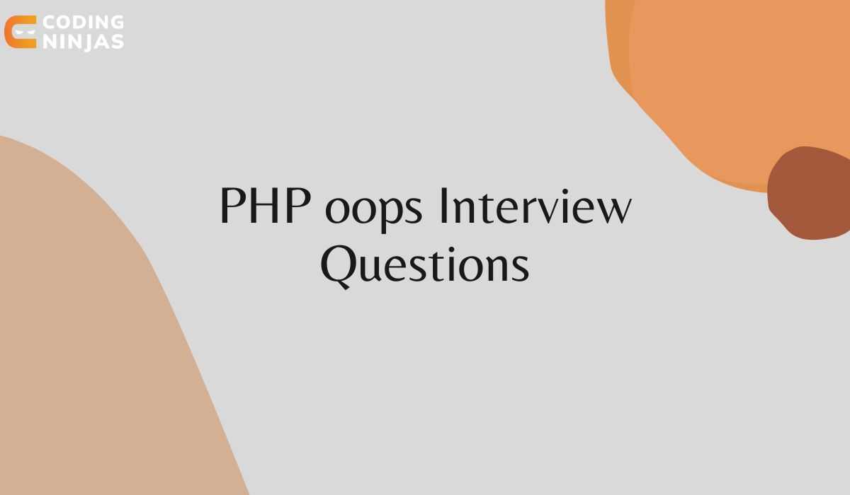 Most Asked PHP oops Interview Questions and Answers Coding Ninjas
