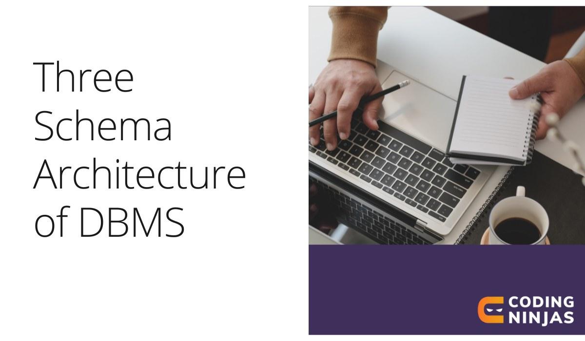 Three Schema Architecture of DBMS - Coding Ninjas