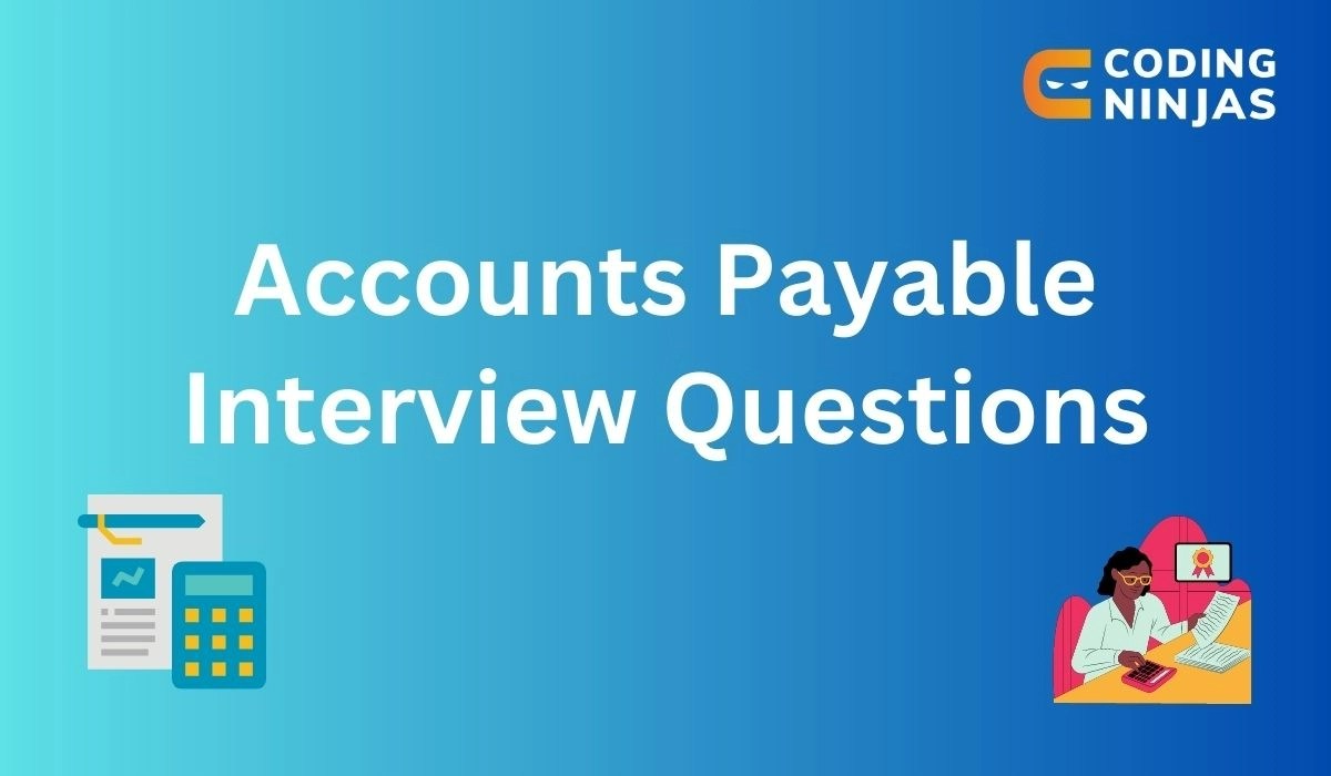 Top 20 Accounts Payable Interview Questions Coding Ninjas
