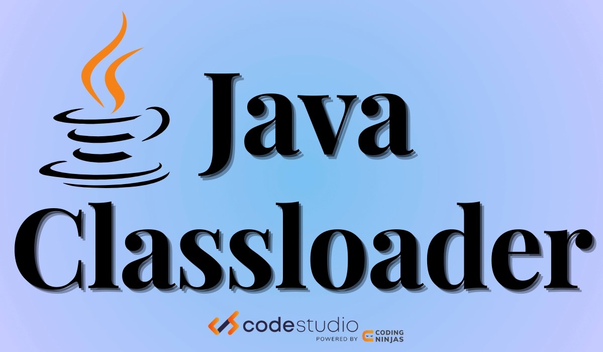 ClassLoader in Java Coding Ninjas