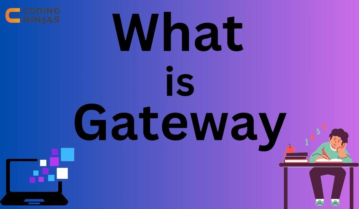 What is a Gateway and What Does it Do? Coding Ninjas